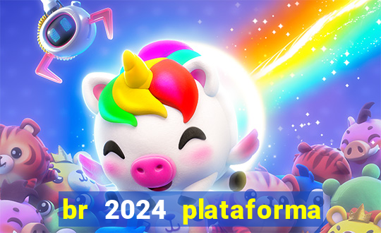 br 2024 plataforma de jogos